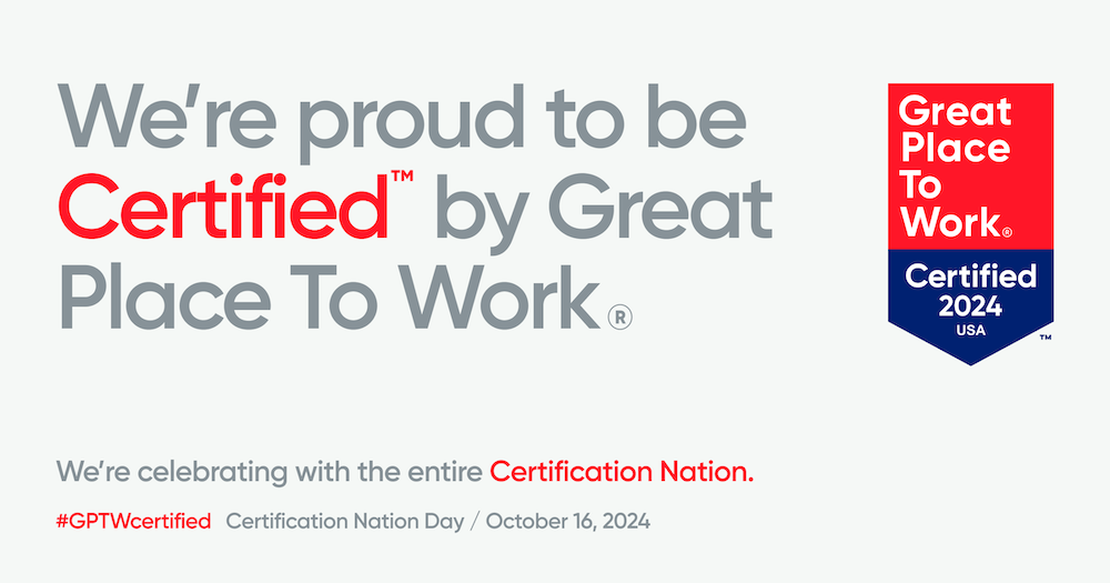 We're proud to be certified by great place to work